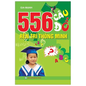 556 câu đố rèn trí thông minh (tái bản)