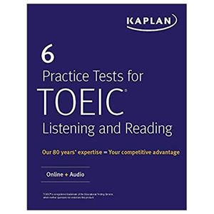 6 practice tests for toeic listening and reading: online + audio (kaplan test prep)