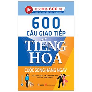 600 câu giao tiếp tiếng hoa - cuộc sống hằng ngày