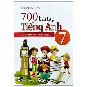 700 bài tập tiếng anh 7 (theo chương trình giáo dục phổ thông mới)