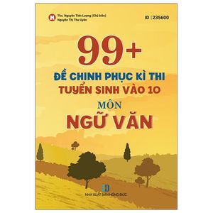 99+ đề thi tuyển sinh vào 10 - môn ngữ văn