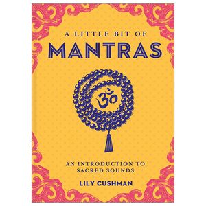 a little bit of mantras: an introduction to sacred sounds