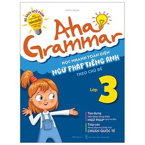 aha grammar học nhanh toàn diện ngữ pháp tiếng anh lớp 3 theo chủ đề