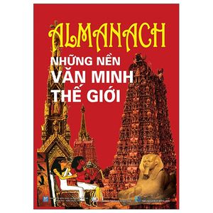 almanach - những nền văn minh thế giới (tái bản)