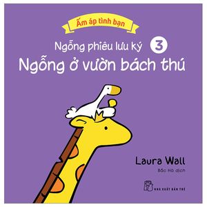 ấm áp tình bạn - ngỗng phiêu lưu ký - tập 3: ngỗng ở vườn bách thú