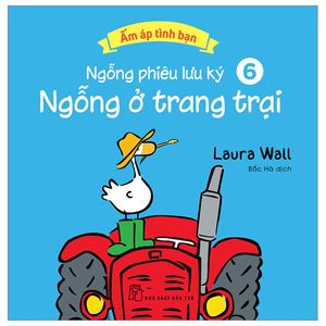 ấm áp tình bạn - ngỗng phiêu lưu ký - tập 6: ngỗng ở trang trại