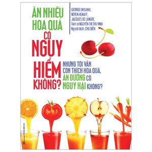 ăn nhiều hoa quả có nguy hiểm không?