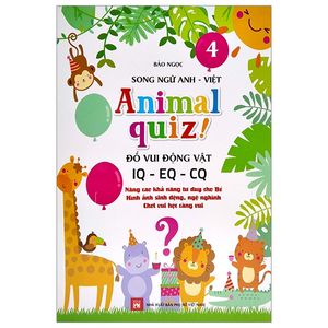 animal quiz! - đố vui động vật iq - eq - cq - tập 4 (song ngữ anh - việt)