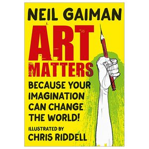 art matters: because your imagination can change the world