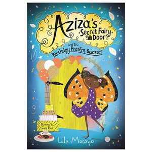 aziza's secret fairy door and the birthday present disaster