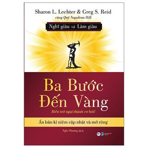 ba bước đến vàng - nghĩ giàu và làm giàu : biến trở ngại thành cơ hội!