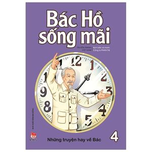 bác hồ sống mãi: những mẩu chuyện hay về bác tập 4