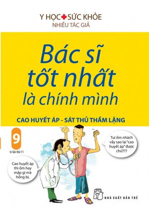 bác sĩ tốt nhất là chính mình 09 - cao huyết áp - sát thủ thầm lặng (tái bản 2019)