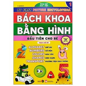 bách khoa bằng hình đầu tiên cho bé 1 - chủ đề chữ cái, số đếm, màu sắc, hình dạng, phương tiện giao thông