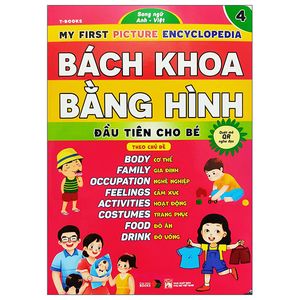 bách khoa bằng hình đầu tiên cho bé 4 - chủ đề cơ thể, gia đình, nghề nghiệp, cảm xúc, hoạt động, trang phục, đồ ăn, đồ uống