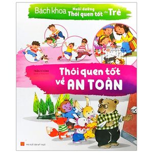 bách khoa nuôi dưỡng thói quen tốt cho trẻ - thói quen tốt về an toàn