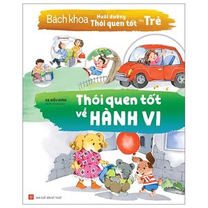 bách khoa nuôi dưỡng thói quen tốt cho trẻ - thói quen tốt về hành vi (tái bản 2022)