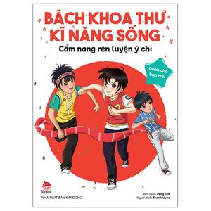 bách khoa thư kĩ năng sống - dành cho bạn trai: cẩm nang rèn luyện ý chí