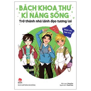 bách khoa thư kĩ năng sống - dành cho bạn trai: trở thành nhà lãnh đạo tương lai