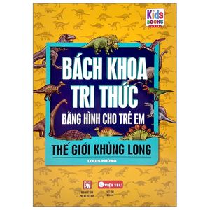 bách khoa tri thức bằng hình cho trẻ em - thế giới khủng long