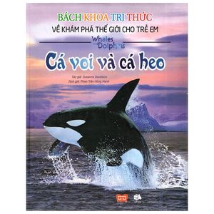 bách khoa tri thức về khám phá thế giới cho trẻ em - cá voi và cá heo (tái bản 2017)