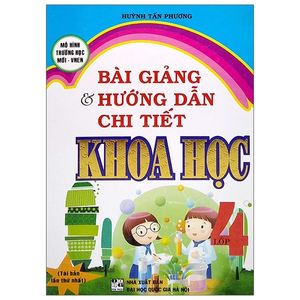 bài giảng và hướng dẫn chi tiết khoa học 4 - mô hình trường học mới vnen