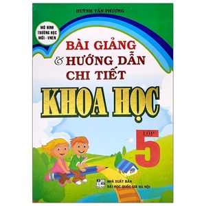 bài giảng và hướng dẫn chi tiết khoa học 5