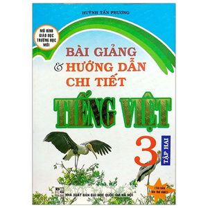 bài giảng và hướng dẫn chi tiết - tiếng việt 3 (tập 2)