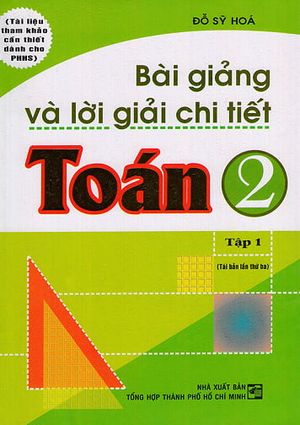 bài giảng và lời giải chi tiết toán 2 - tập 1