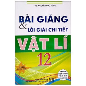 bài giảng và lời giải chi tiết vật lí 12