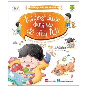 bài học đầu đời cho bé - không được đụng vào đồ của tớ! - giúp trẻ biết chia sẻ, nhường nhịn và không ích kỷ