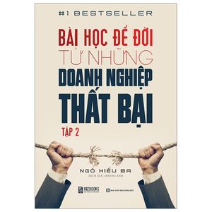 bài học để đời từ những doanh nghiệp thất bại - tập 2