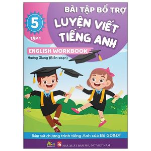 bài tập bổ trợ luyện viết tiếng anh - english workbook lớp 5 - tập 1