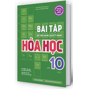 bài tập bổ trợ nâng cao kỹ năng hóa học lớp 10 - tập 1