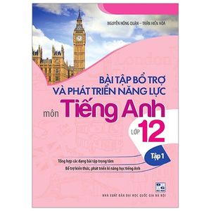 bài tập bổ trợ và phát triển năng lực môn tiếng anh lớp 12 - tập 1