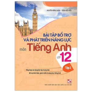 bài tập bổ trợ và phát triển năng lực môn tiếng anh lớp 12 - tập 2