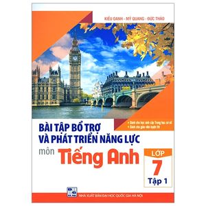 bài tập bổ trợ và phát triển năng lực môn tiếng anh lớp 7 - tập 1