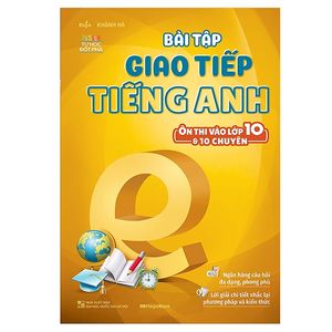 bài tập giao tiếp tiếng anh - ôn thi vào lớp 10 và 10 chuyên