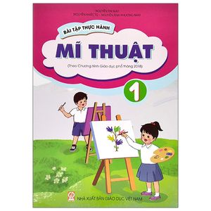 bài tập thực hành mĩ thuật lớp 1 (theo chương trình giáo dục phổ thông 2018)