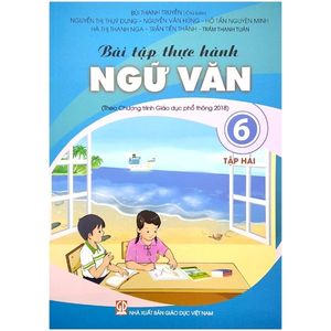 bài tập thực hành ngữ văn lớp 6 - tập 2 (theo chương trình giáo dục phổ thông 2018)