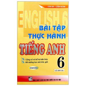 bài tập thực hành tiếng anh 6 (có đáp án) - tái bản