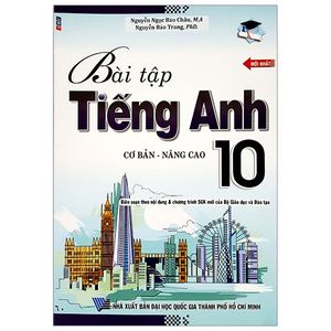 bài tập tiếng anh 10 (cơ bản - nâng cao)