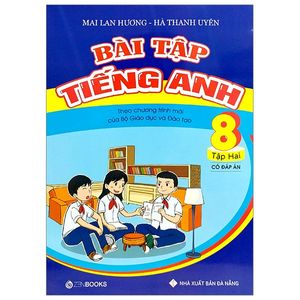 bài tập tiếng anh lớp 8 - tập 2 (có đáp án) - theo chương trình mới của bộ gd&đt