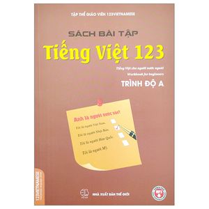 bài tập tiếng việt 123 - tiếng việt dành cho người nước ngoài - trình độ a (tái bản 2023)