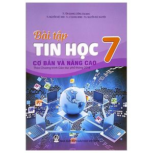 bài tập tin học 7 - cơ bản và nâng cao (theo chương trình giáo dục phổ thông 2018)