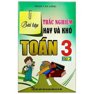 bài tập trắc nghiệm hay và khó toán 3 - tập 2