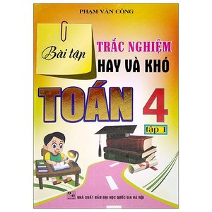 bài tập trắc nghiệm hay và khó toán 4 - tập 1