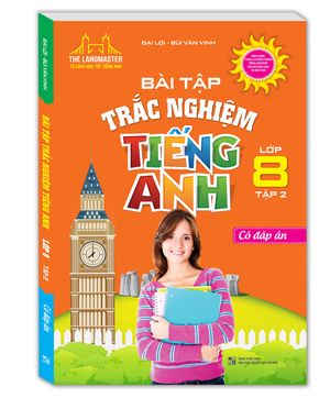 bài tập trắc nghiệm tiếng anh lớp 8 - tập 2 (có đáp án)