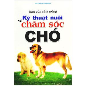 bạn của nhà nông - kỹ thuật nuôi và chăm sóc chó