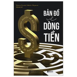 bản đồ về dòng tiền - hiểu và áp dụng sơ đồ kế toán trong doanh nghiệp và đời sống